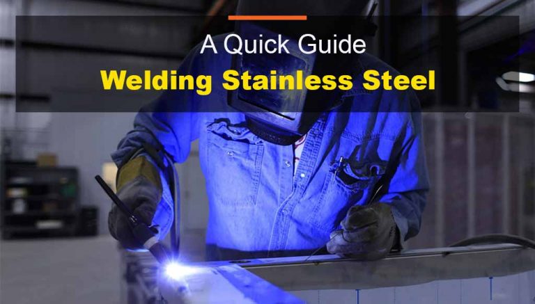 4 Best Ways for Stainless Steel Welding [A Quick Guide]